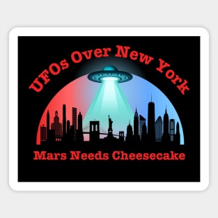 UFOs Over New York Mars Needs Cheesecake Magnet